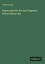 Württemberg: Regierungsblatt für das Königreich Württemberg 1862, Buch