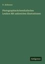 Fr. Bollmann: Photographischchemikalisches Lexikon Mit zahlreichen Illustrationen, Buch