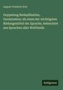 August Friedrich Pott: Doppelung Reduplikation, Germination: als eines der wichtigsten Bildungsmittel der Sprache, beleuchtet aus Sprachen aller Welttheile., Buch