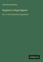 John Rouse Bloxam: Magdalen College Register, Buch