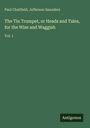 Paul Chatfield: The Tin Trumpet, or Heads and Tales, for the Wise and Waggish, Buch