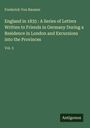 Frederick Von Raumer: England in 1835 : A Series of Letters Written to Friends in Germany During a Residence in London and Excursions into the Provinces, Buch