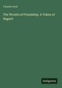 Charles Cecil: The Wreath of Friendship. A Token of Regard, Buch