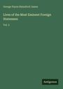 George Payne Rainsford James: Lives of the Most Eminent Foreign Statesmen, Buch