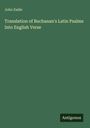 John Eadie: Translation of Buchanan's Latin Psalms Into English Verse, Buch