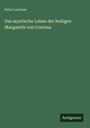 Peter Lechner: Das mystische Leben der heiligen Margareth von Cortona, Buch