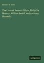 Richard B. Hone: The Lives of Bernard Gilpin, Philip De Mornay, William Bedell, and Anthony Horneck, Buch