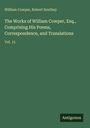 William Cowper: The Works of William Cowper, Esq., Comprising His Poems, Correspondence, and Translations, Buch