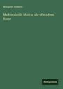 Margaret Roberts: Mademoiselle Mori: a tale of modern Rome, Buch
