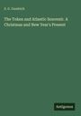 S. G. Goodrich: The Token and Atlantic Souvenir. A Christmas and New Year's Present, Buch