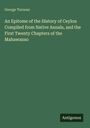 George Turnour: An Epitome of the History of Ceylon Compiled from Native Annals, and the First Twenty Chapters of the Mahawanso, Buch