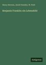 Henry Stevens: Benjamin Franklin: ein Lebensbild, Buch
