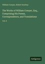 William Cowper: The Works of William Cowper, Esq., Comprising His Poems, Correspondence, and Translations, Buch
