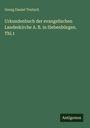 Georg Daniel Teutsch: Urkundenbuch der evangelischen Landeskirche A. B. in Siebenbürgen. Thl.1, Buch