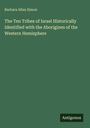 Barbara Allan Simon: The Ten Tribes of Israel Historically Identified with the Aborigines of the Western Hemisphere, Buch