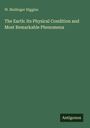 W. Mullinger Higgins: The Earth: Its Physical Condition and Most Remarkable Phenomena, Buch