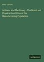 Peter Gaskell: Artisans and Machinery : The Moral and Physical Condition of the Manufacturing Population, Buch