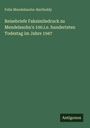 Felix Mendelssohn-Bartholdy: Reisebriefe Faksimiledruck zu Mendelssohn's 100.i.e. hundertsten Todestag im Jahre 1947, Buch