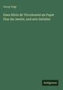 Georg Voigt: Enea Silvio de' Piccolomini als Papst Pius der zweite, und sein Zeitalter, Buch