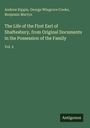 Andrew Kippis: The Life of the First Earl of Shaftesbury, from Original Documents in the Possession of the Family, Buch