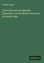 Wilhelm Gebler: Geschichte des Herzogthums Steiermark von den ältesten Zeiten bis auf unsere Tage, Buch