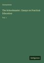 Anonymous: The Schoolmaster : Essays on Practical Education, Buch