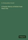H. Cholmondeley-Pennell: A Popular History of British Fresh Water Fish, Buch