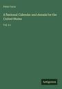 Peter Force: A National Calendar and Annals for the United States, Buch