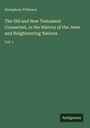 Humphrey Prideaux: The Old and New Testament Connected, in the History of the Jews and Neighbouring Nations, Buch