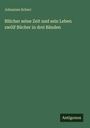 Johannes Scherr: Blücher seine Zeit und sein Leben zwölf Bücher in drei Bänden, Buch