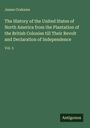 James Grahame: The History of the United States of North America from the Plantation of the British Colonies till Their Revolt and Declaration of Independence, Buch