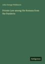 John George Phillimore: Private Law among the Romans from the Pandects, Buch
