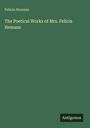 Felicia Hemans: The Poetical Works of Mrs. Felicia Hemans, Buch