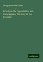 George Brinton Mcclellan: Report on the Organization and Campaigns of the Army of the Potomac, Buch