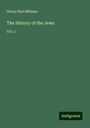 Henry Hart Milman: The History of the Jews, Buch