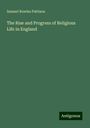 Samuel Rowles Pattison: The Rise and Progress of Religious Life in England, Buch