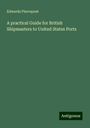 Edwards Pierrepont: A practical Guide for British Shipmasters to United States Ports, Buch