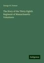 George W. Powers: The Story of the Thirty Eighth Regiment of Massachusetts Volunteers, Buch