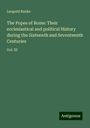 Leopold Ranke: The Popes of Rome: Their ecclesiastical and political History during the Sixteenth and Seventeenth Centuries, Buch