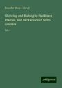 Benedict Henry Révoil: Shooting and Fishing in the Rivers, Prairies, and Backwoods of North America, Buch