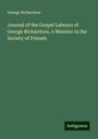 George Richardson: Journal of the Gospel Labours of George Richardson, a Minister in the Society of Friends, Buch