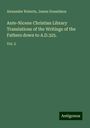 Alexander Roberts: Ante-Nicene Christian Library Translations of the Writings of the Fathers down to A.D.325., Buch