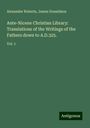 Alexander Roberts: Ante-Nicene Christian Library: Translations of the Writings of the Fathers down to A.D.325., Buch