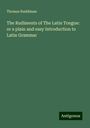 Thomas Ruddiman: The Rudiments of The Latin Tongue: or a plain and easy Introduction to Latin Grammar, Buch