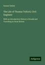 Samuel Smiles: The Life of Thomas Telford, Civil Engineer, Buch