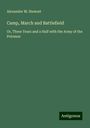 Alexander M. Stewart: Camp, March and Battlefield, Buch