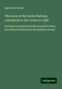 Agnes Strickland: The Lives of the Seven Bishops, committed to the Tower in 1688, Buch