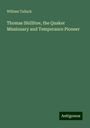 William Tallack: Thomas Shillitoe, the Quaker Missionary and Temperance Pioneer, Buch