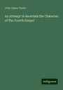 John James Tayler: An Attempt to Ascertain the Character of The Fourth Gospel, Buch