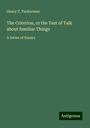 Henry T. Tuckerman: The Criterion, or the Test of Talk about familiar Things, Buch